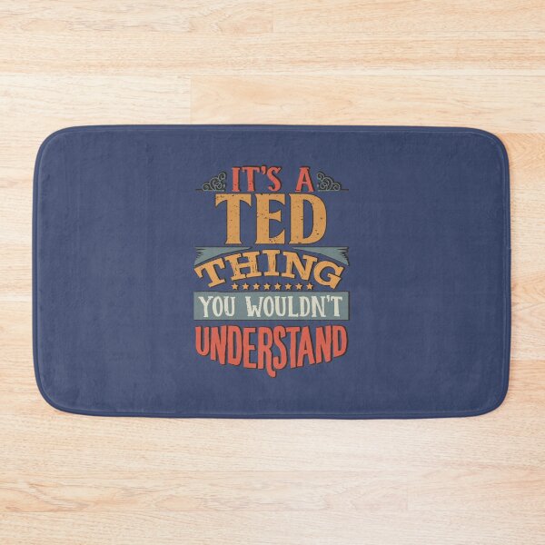 Item preview, Ted Name -  Its A Ted Thing You Wouldnt Understand designed and sold by HarleyBishop.
