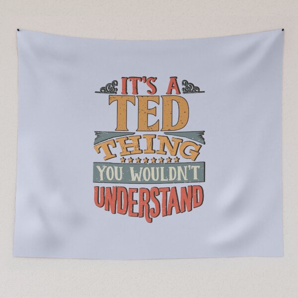 Item preview, Ted Name -  Its A Ted Thing You Wouldnt Understand designed and sold by HarleyBishop.