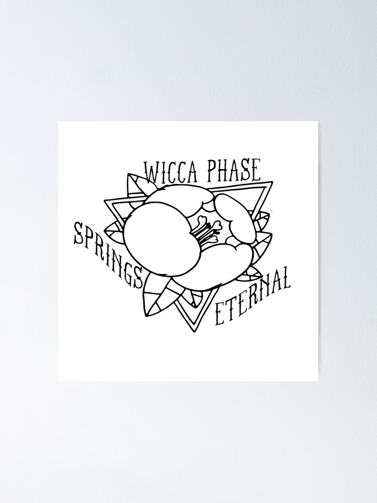 "Wicca Phase Springs Eternal" Poster by Bidoctor Redbubble