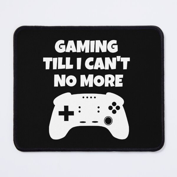 Item preview, Gaming Till I Can't No More - Gaming Quotes designed and sold by EnzoVectorism.