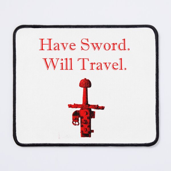 Item preview, Have Sword Will Travel designed and sold by CrankyOldDude.