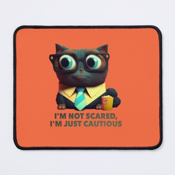 Item preview, I'm not scared, I'm just cautious - Cat designed and sold by Rebekah Hartman.