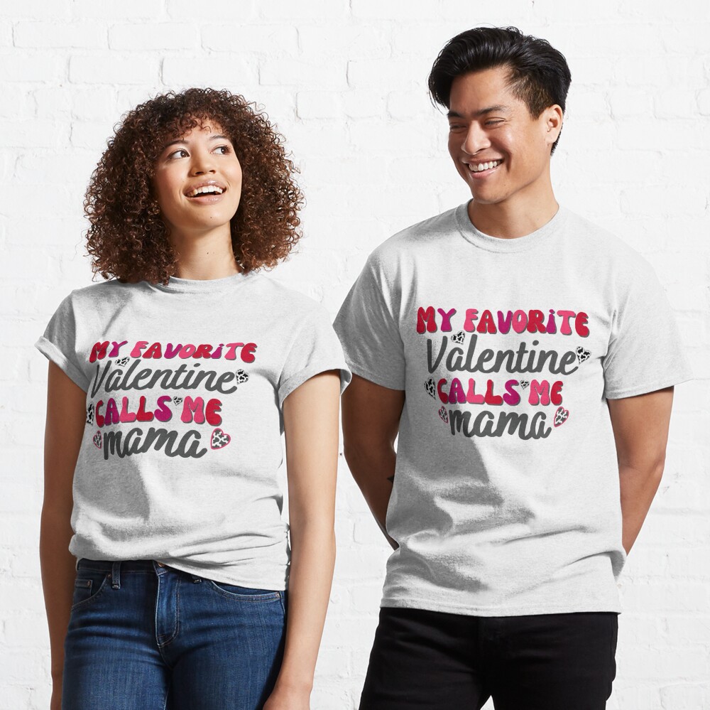 My Favorite Valentine Calls Me Mama Shirt Valentines Gifts for Mom - Happy  Place for Music Lovers