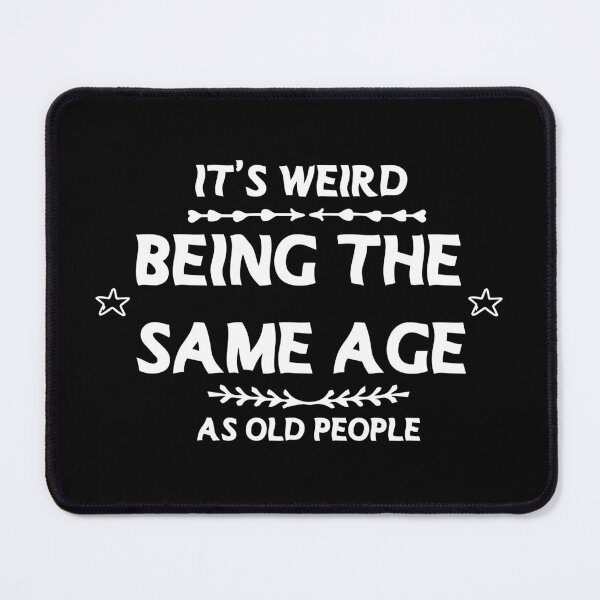 Item preview, VIP Retro Vintage It's Weird Being The Same Age As Old People  designed and sold by Ouizza.