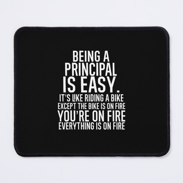 Item preview, Being A Principal Is Easy: It's Like Riding A Bike. Except the Bike is on Fire. You're On Fire. Everything is on Fire. designed and sold by TeesYouWant.