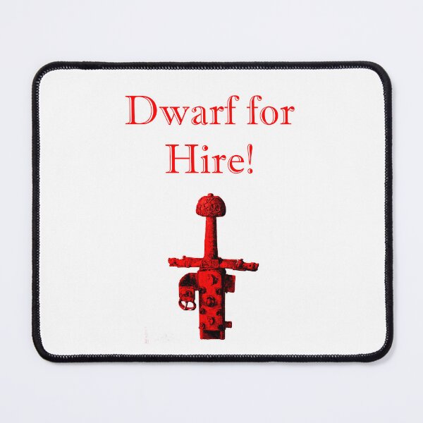 Item preview, Dwarf for Hire  designed and sold by CrankyOldDude.
