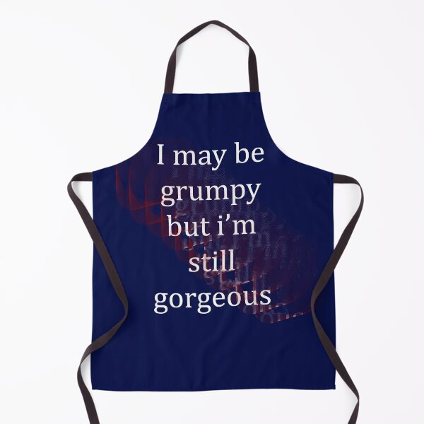 Item preview, I May Be Grumpy But I'm Still Gorgeous designed and sold by Paul Thompson Photography.