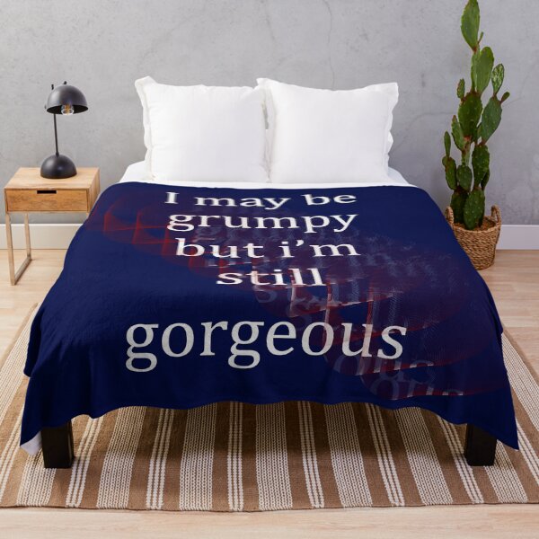 Item preview, I May Be Grumpy But I'm Still Gorgeous designed and sold by Paul Thompson Photography.