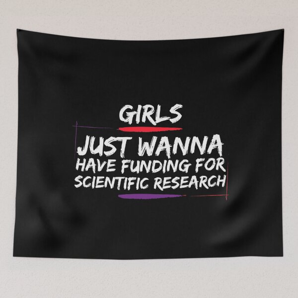 Item preview, Girls Just Wanna Have Funding For Scientific Research designed and sold by Merigold.