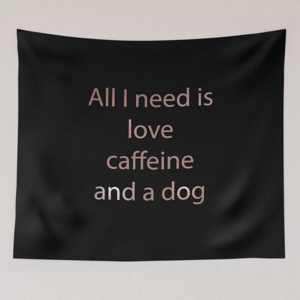 Item preview, All I Need Is Love Caffeine And A Dog designed and sold by Paul Thompson Photography.