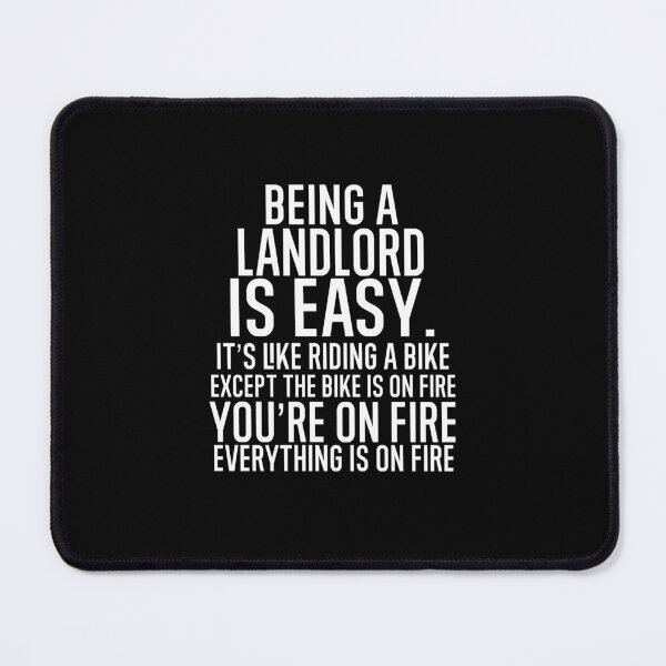 Item preview, Being A Landlord Is Easy: It's Like Riding A Bike. Except the Bike is on Fire. You're On Fire. Everything is on Fire. designed and sold by TeesYouWant.