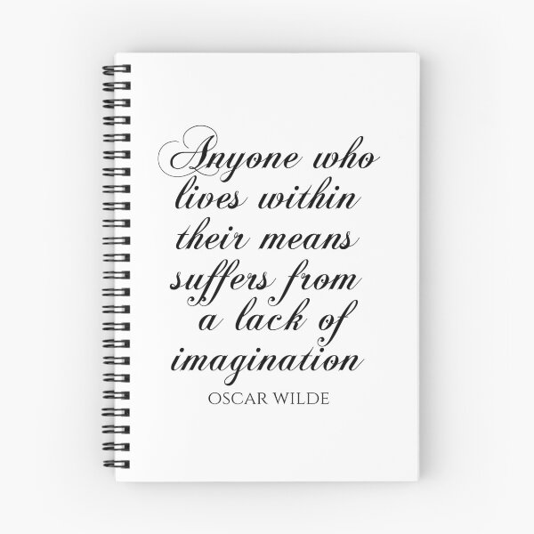 Item preview, Anyone Who Lives Within Their Means Suffers From A Lack Of Imagination - Oscar Wilde Quotes designed and sold by PhiloJourney.