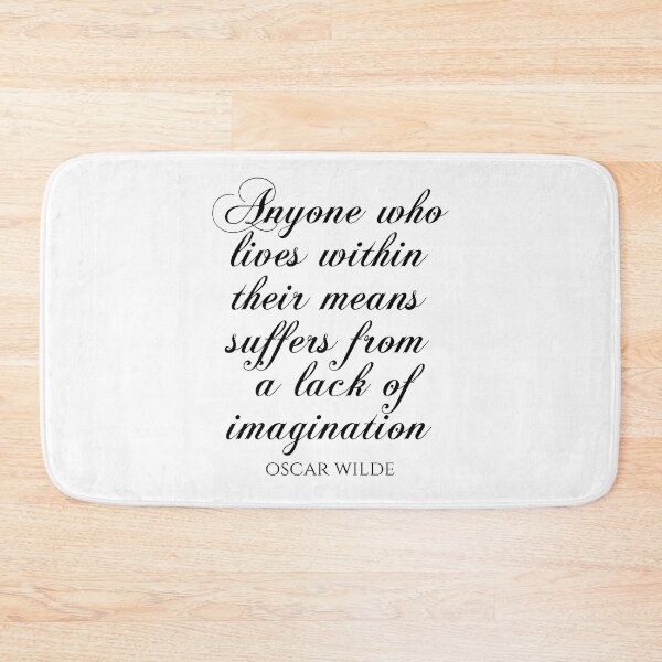 Item preview, Anyone Who Lives Within Their Means Suffers From A Lack Of Imagination - Oscar Wilde Quotes designed and sold by PhiloJourney.