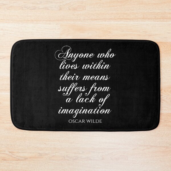Item preview, Anyone Who Lives Within Their Means Suffers From A Lack Of Imagination - Oscar Wilde Quotes designed and sold by PhiloJourney.