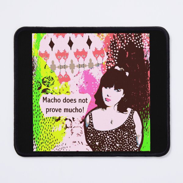 Item preview, Macho Does Not Prove Mucho! designed and sold by Beatrice Roberts.