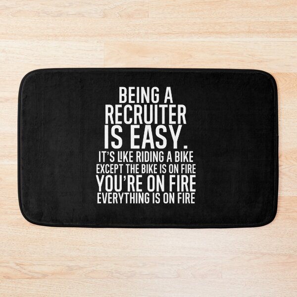 Item preview, Being A Recruiter Is Easy: It's Like Riding A Bike. Except the Bike is on Fire. You're On Fire. Everything is on Fire. designed and sold by TeesYouWant.
