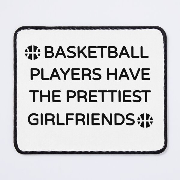 Item preview, Basketball Players Have the Prettiest Girlfriends (Cute Funny Desing) designed and sold by BRAZILCOOLSHIRT.
