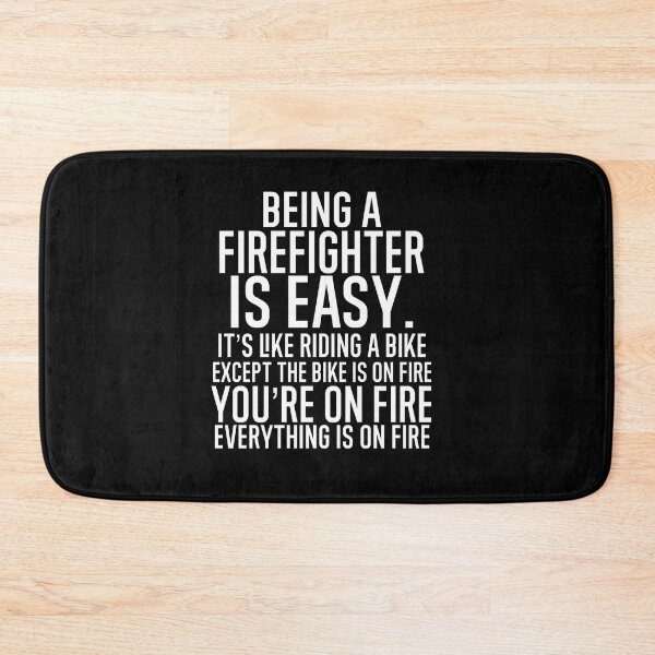 Item preview, Being A Firefighter Is Easy: It's Like Riding A Bike. Except the Bike is on Fire. You're On Fire. Everything is on Fire. designed and sold by TeesYouWant.