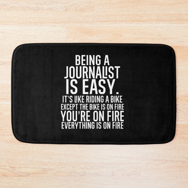 Item preview, Being A Journalist Is Easy: It's Like Riding A Bike. Except the Bike is on Fire. You're On Fire. Everything is on Fire. designed and sold by TeesYouWant.