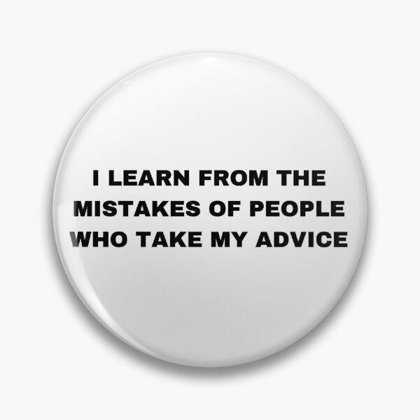 Item preview, I Learn from the Mistakes of People Who Take My Advice - Sigma Male designed and sold by Trendy-Now.