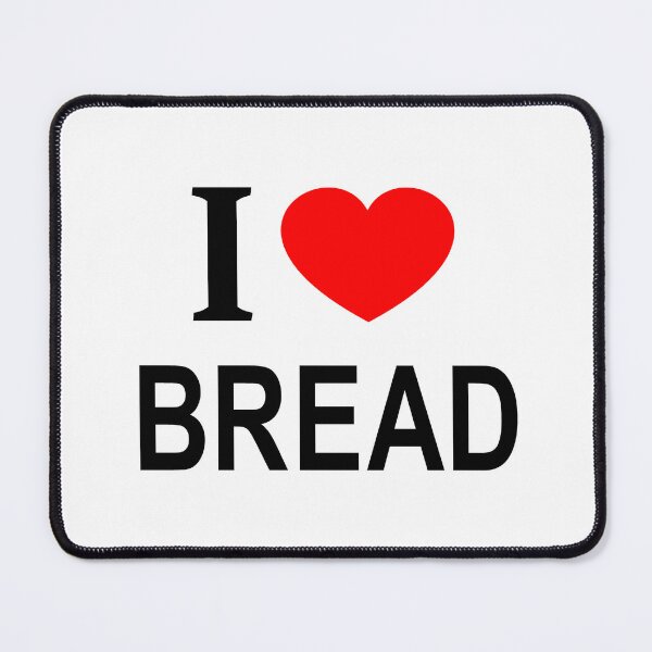 Item preview, I ❤️ BREAD I LOVE BREAD I HEART BREAD designed and sold by usernamenaijan.