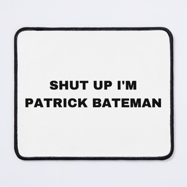 Item preview, Shut Up I'm Patrick Bateman - Sigma Male designed and sold by Trendy-Now.