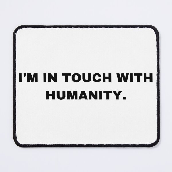 Item preview, I'm in Touch with Humanity - Sigma Male designed and sold by Trendy-Now.