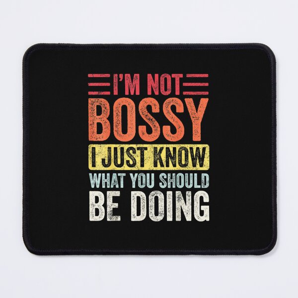 Item preview, I'm Not Bossy I Just Know What You Should Be Doing designed and sold by Tidasse ⭐⭐⭐⭐⭐.