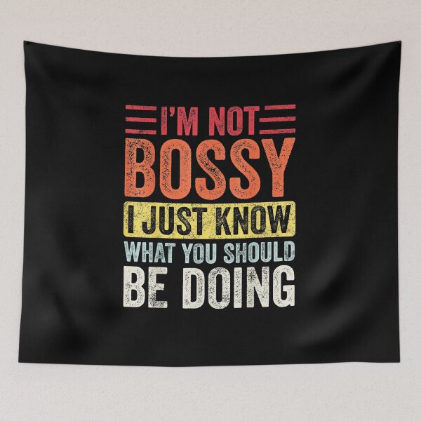 Item preview, I'm Not Bossy I Just Know What You Should Be Doing designed and sold by Tidasse ⭐⭐⭐⭐⭐.