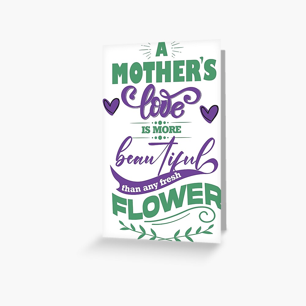 "A mother's love is more beautiful than any fresh flower" Greeting Card