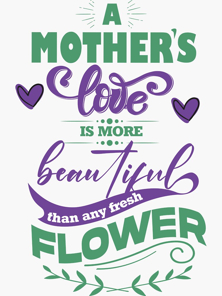 A Mother S Love Is More Beautiful Than Any Fresh Flower Sticker For