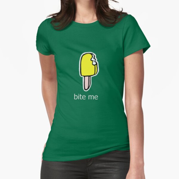 bite me Fitted T-Shirt