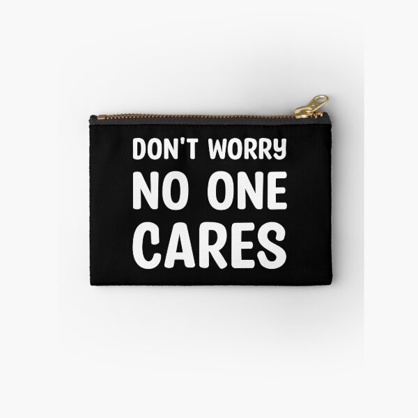 Item preview, Don`t worry - No one cares (White) designed and sold by Cosmateus.