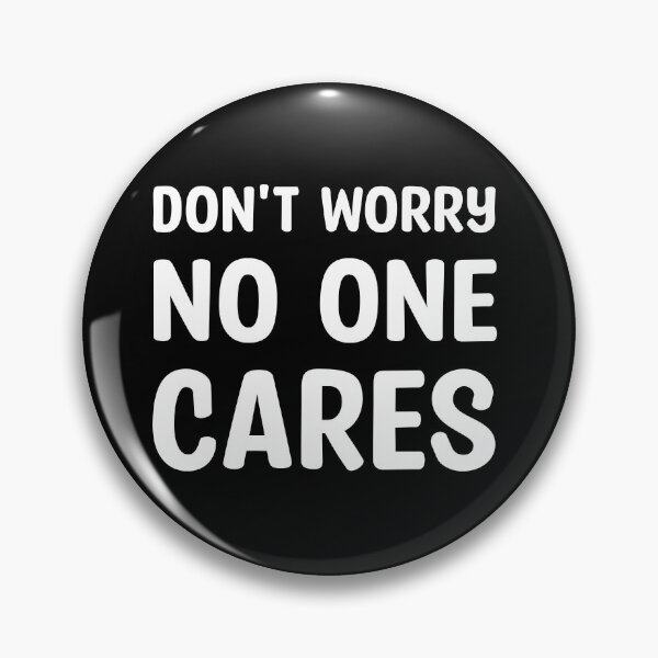 Item preview, Don`t worry - No one cares (White) designed and sold by Cosmateus.