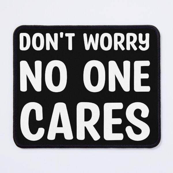Item preview, Don`t worry - No one cares (White) designed and sold by Cosmateus.