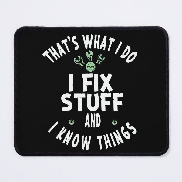 Item preview, That's What I Do I Fix Stuff And I Know Things designed and sold by Tilyasshop.