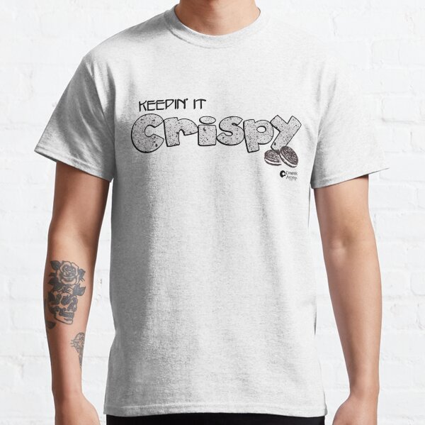 Keepin' it Crispy Classic T-Shirt