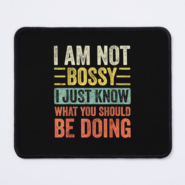 Item preview, I'm Not Bossy I Just Know What You Should Be Doing designed and sold by Tidasse ⭐⭐⭐⭐⭐.