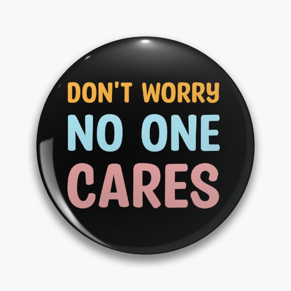 Item preview, Copy of Don`t worry - No one cares (Colors) designed and sold by Cosmateus.
