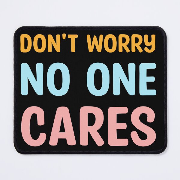 Item preview, Copy of Don`t worry - No one cares (Colors) designed and sold by Cosmateus.