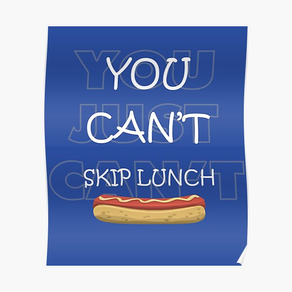 "I Think You Should Leave You Can't Skip Lunch ITYSL Hotdog" Poster for
