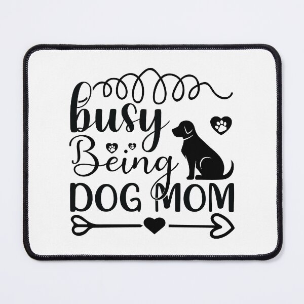 Item preview, Busy Being Dog Mom designed and sold by dimitar-pnankov.