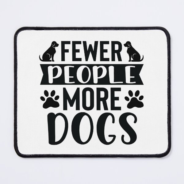 Item preview, Fewer People, More Dogs designed and sold by dimitar-pnankov.
