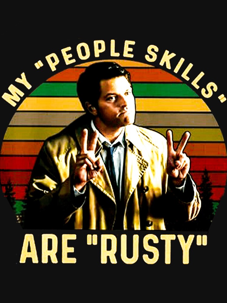 Castiel ''My People Skills Are Rusty'' T-Shirt Castiel ''My People Skills Are Rusty'' T-Shirt