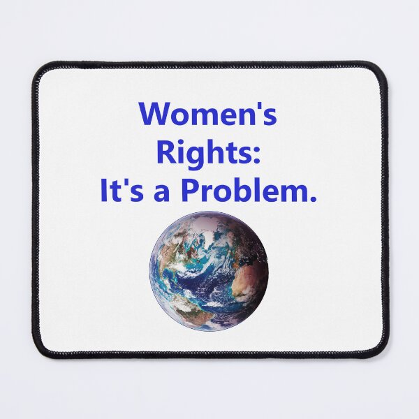 Item preview, Women's Rights - Its A Problem designed and sold by CrankyOldDude.