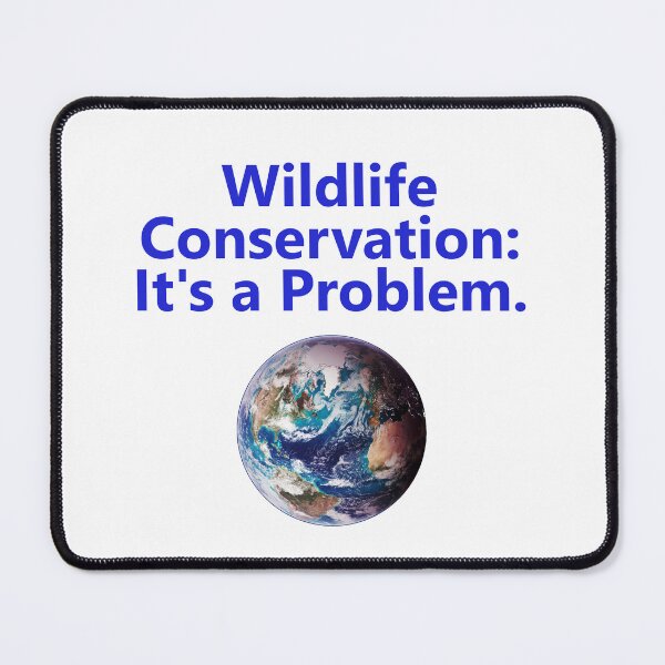 Item preview, Wildlife Conservation - Its A Problem designed and sold by CrankyOldDude.