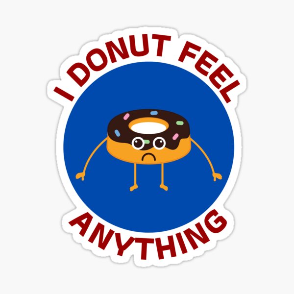 I Donut Feel Anything Donut Pun Sticker For Sale By Allthingspunny Redbubble 0412