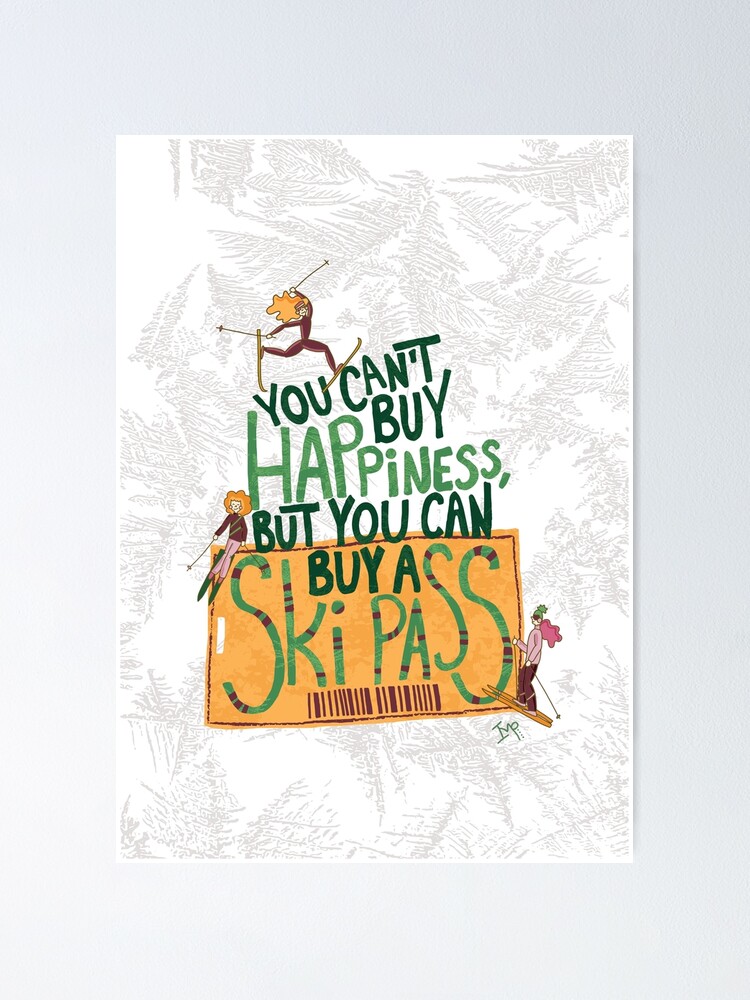 You can t buy happiness but you can buy a ski pass ski quote with female athletes and a ski pass red green yellow Poster