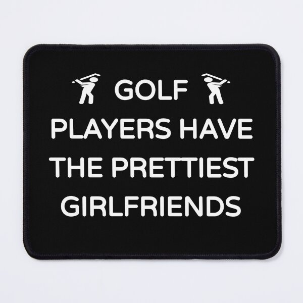 Item preview, Golf Players Have the Prettiest Girlfriends (Cute Funny Desing)  designed and sold by BRAZILCOOLSHIRT.