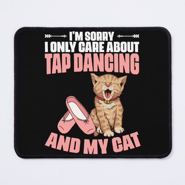 Item preview, I'm Sorry Funny Tap Dancing Cat For A Tap Dance Tap Dancer designed and sold by Nessshirts.